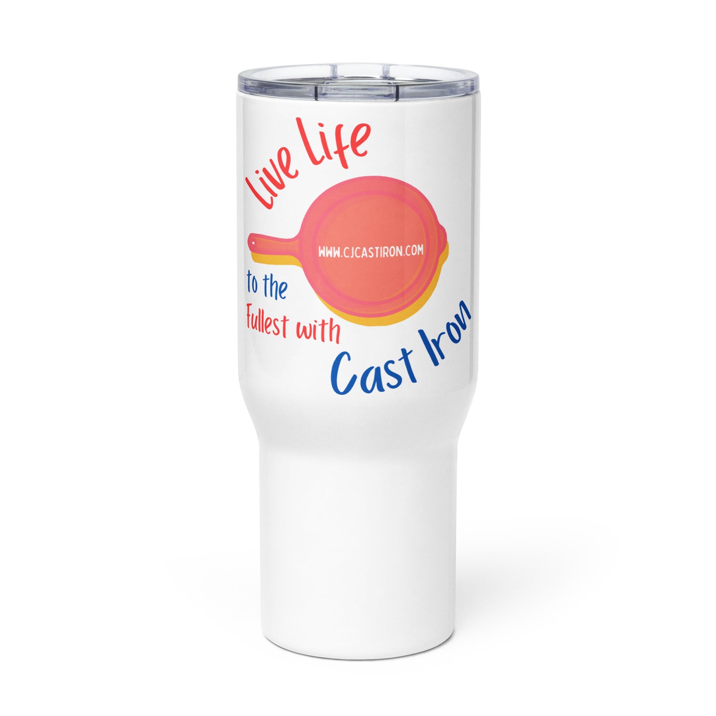 "Live Life to the Fullest with Cast Iron" Travel Mug with a Handle